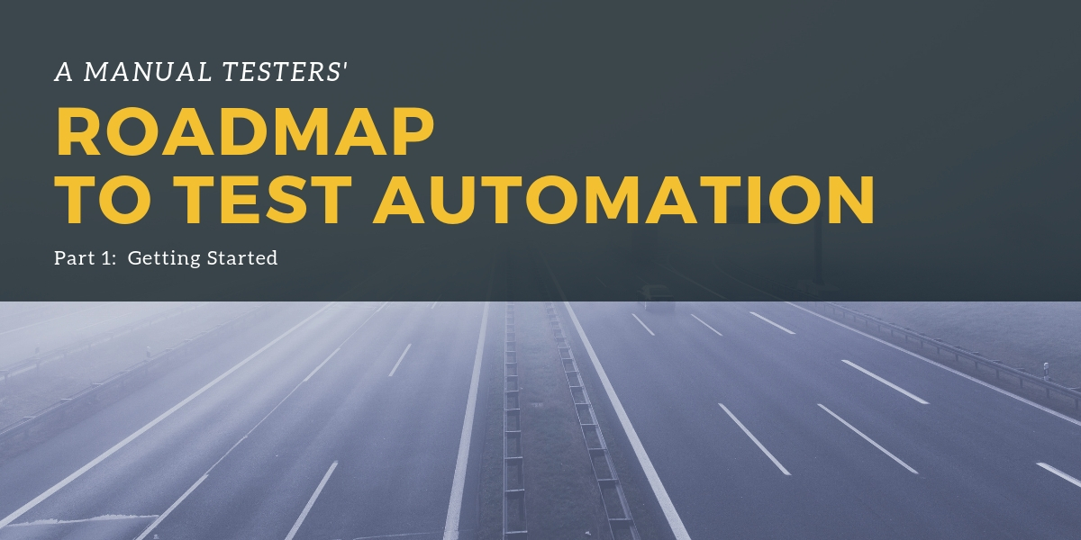 Roadmap to Test Automation – Part 1: Getting Started